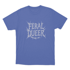 Feral Queer Pride Unisex T Shirt Blue