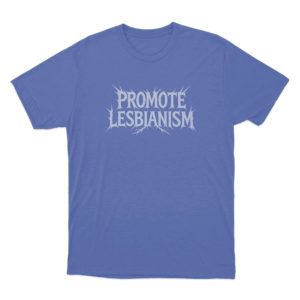 Promote Lesbianism Unisex T Shirt Blue